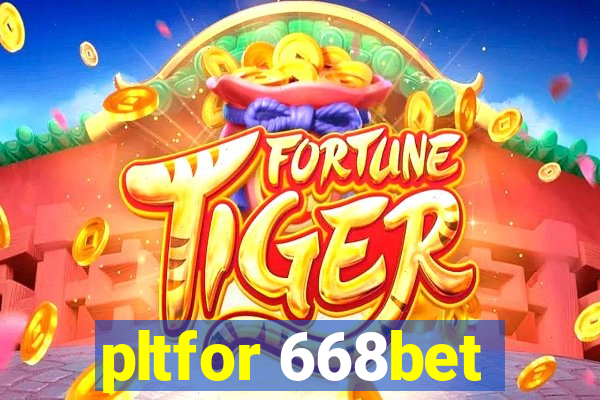 pltfor 668bet